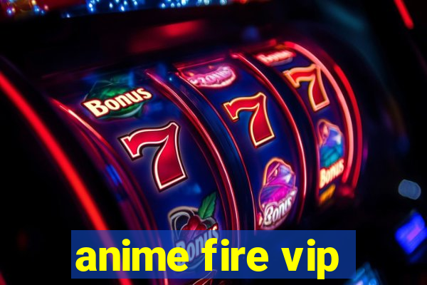 anime fire vip